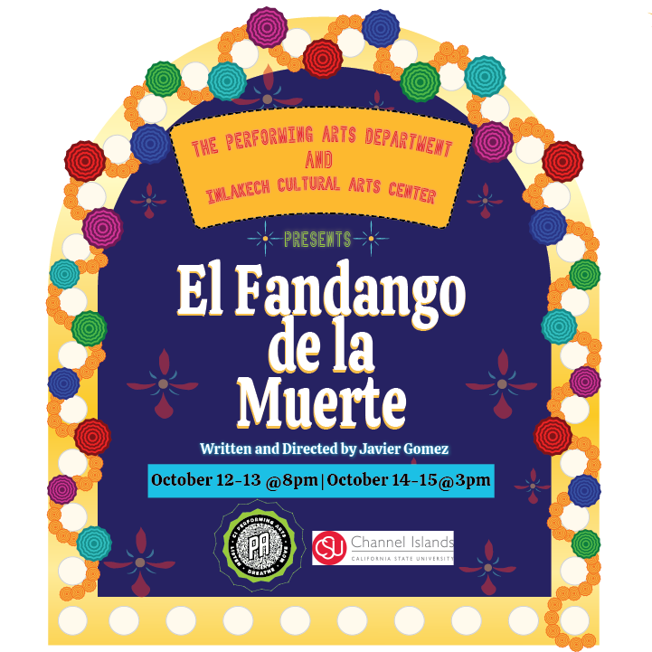 CSUCI Performing Arts Department presents El Fandango de la Muete, Chicano Theatre about Dia de los Muertos /Day of the Dead